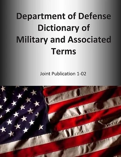 2014 Department of Defense Dictionary of Military and Associated Terms: Joint Publication 1-02