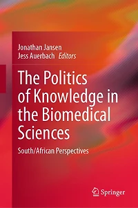 the Politics of Knowledge Biomedical Sciences: South/African Perspectives