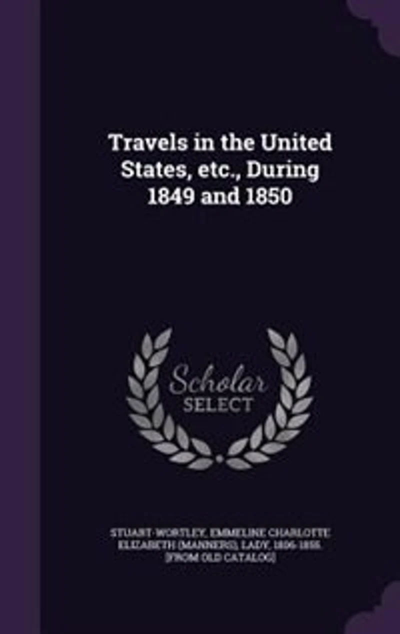 Travels the United States, etc., During 1849 and 1850