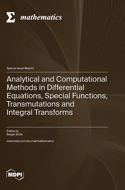 Analytical and Computational Methods in Differential Equations, Special Functions, Transmutations and Integral Transforms