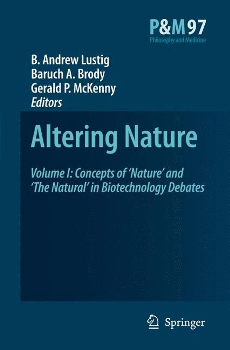 Altering Nature: Volume I: Concepts of 'Nature' and 'The Natural' Biotechnology Debates
