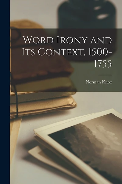 Word Irony and Its Context, 1500-1755