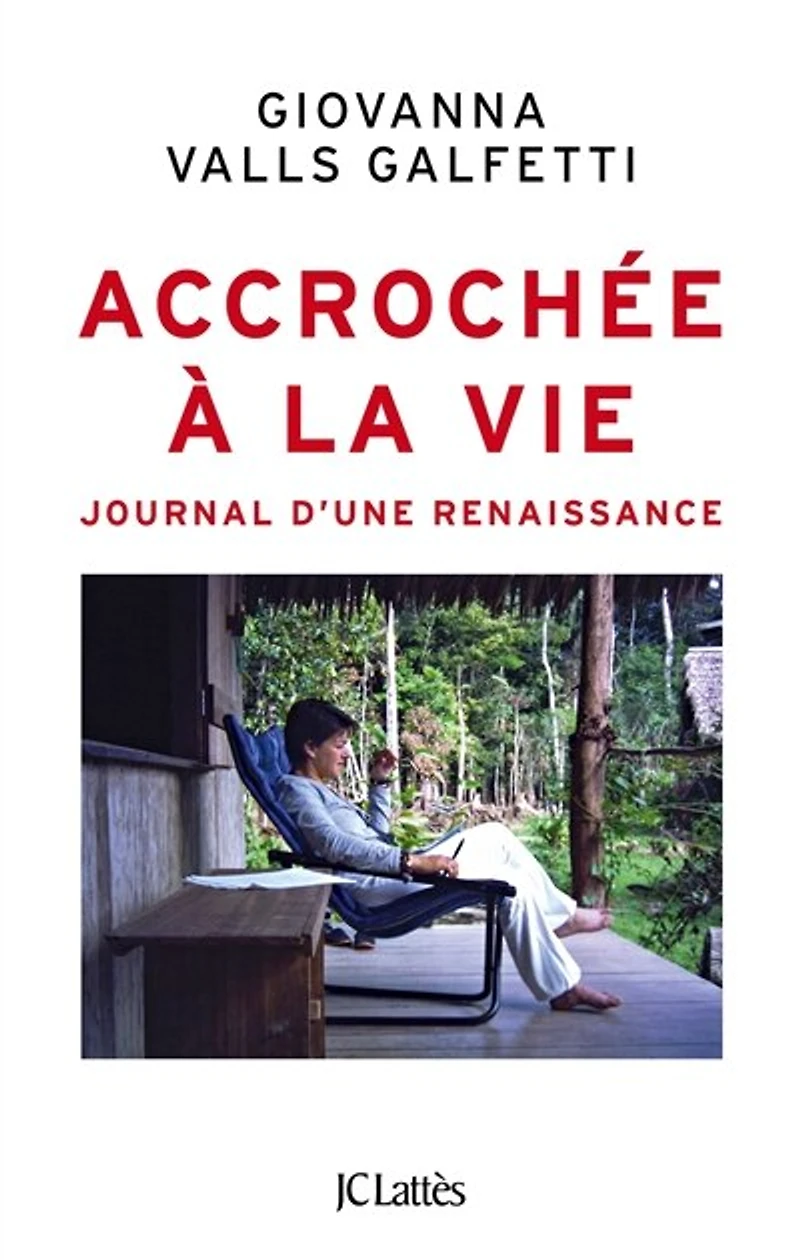 Accrochée à la vie: journal d'une renaissance