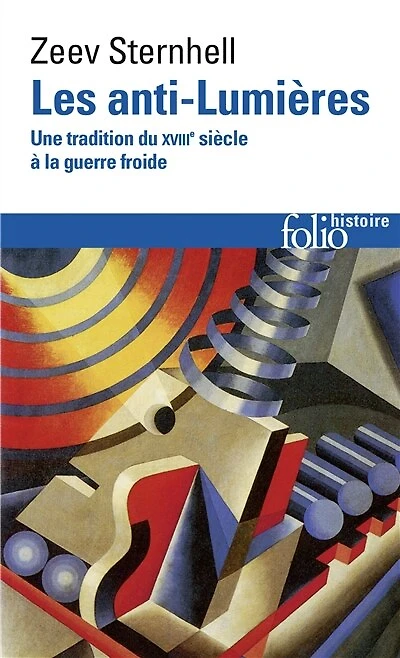 Les anti-Lumières : une tradition du XVIIIe siècle à la guerre froide: une tradition du XVIIIe siècle à la guerre froide