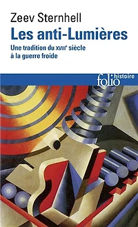 Les anti-Lumières : une tradition du XVIIIe siècle à la guerre froide: une tradition du XVIIIe siècle à la guerre froide