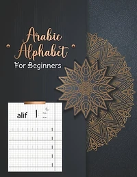 Arabic Alphabet For Beginners: Learn How to Write the Arabic Alphabet - Quick & Easy Guide