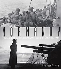 Normandy: A Graphic History Of D-day, The Allied Invasion Hitler's Fortress Europe