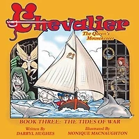 Chevalier the Queen's Mouseketeer: The Tides of War (A Rhyming Fairy Tale Fantasy Adventure Children's Bedtime Story Books for Kids and Beginner Readers, Book Three)