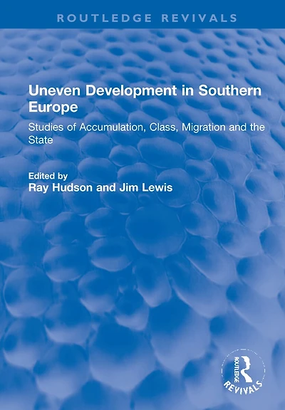 Uneven Development Southern Europe: Studies of Accumulation, Class, Migration and the State