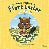 JOLIES CRÉATIONS DE FLORE CASTOR (LES)