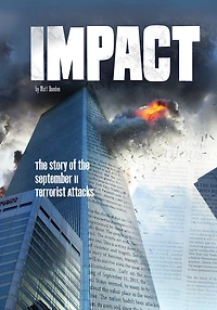 Impact: the Story of September 11 Terrorist Attacks