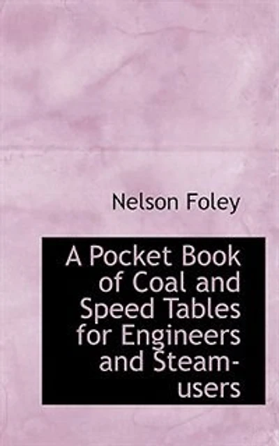 A Pocket Book of Coal and Speed Tables for Engineers Steam-users - Scholar's Choice Edition