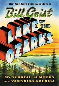 Lake Of The Ozarks: My Surreal Summers A Vanishing America
