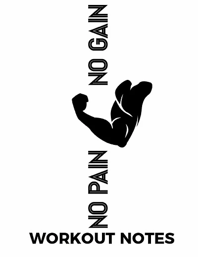 No Pain No Gain Workout Notes