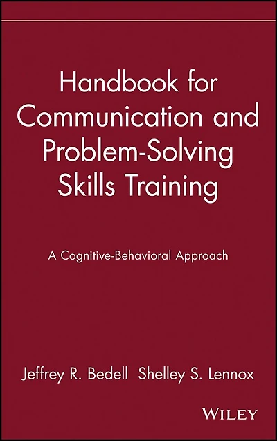 Handbook for Communication and Problem-Solving Skills Training: A Cognitive-Behavioral Approach