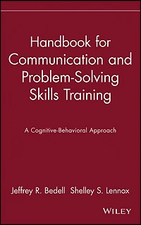 Handbook for Communication and Problem-Solving Skills Training: A Cognitive-Behavioral Approach