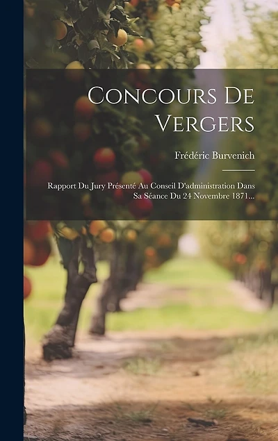 Concours De Vergers: Rapport Du Jury Présenté Au Conseil D'administration Dans Sa Séance Du 24 Novembre 1871...