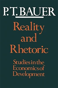 Reality and Rhetoric: Studies in the Economics of Development