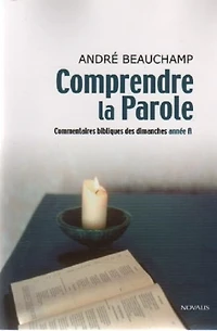 Comprendre La Parole; Commentaires Bibliques Des Dimanches Annee A: Commentaires bibliques des dimanches Année A