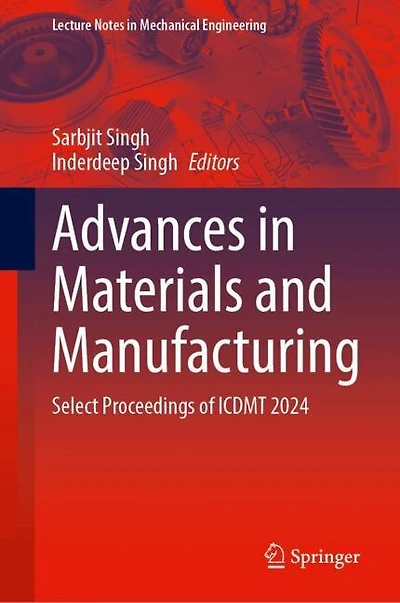 Advances Materials and Manufacturing: Select Proceedings of ICDMT 2024