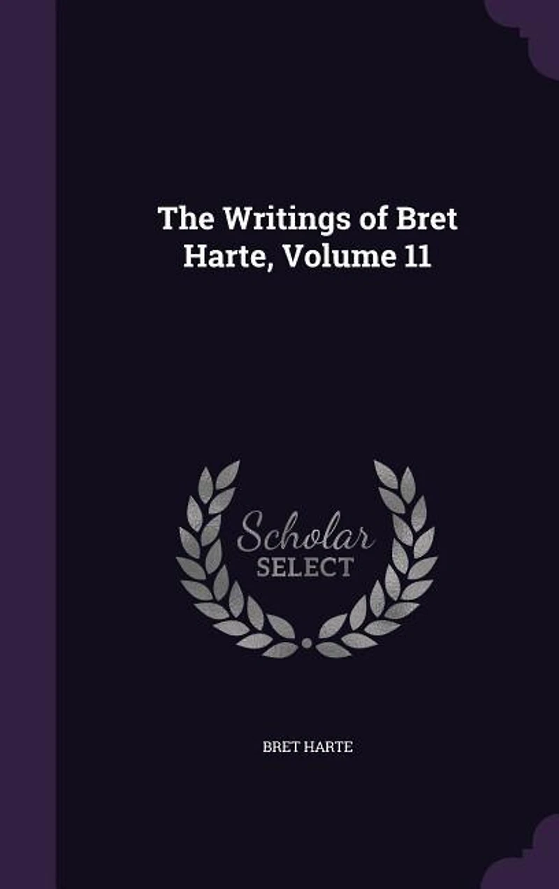 The Writings of Bret Harte, Volume 11