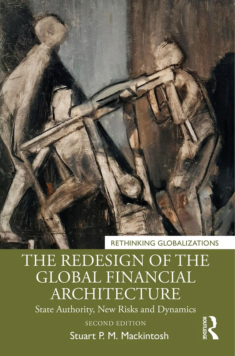 the Redesign of Global Financial Architecture: State Authority, New Risks and Dynamics
