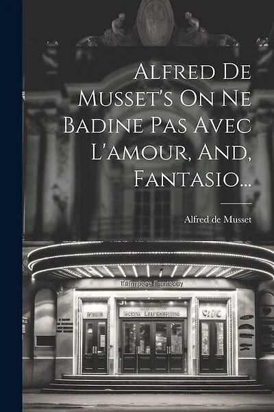 Alfred De Musset's On Ne Badine Pas Avec L'amour, And