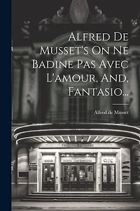 Alfred De Musset's On Ne Badine Pas Avec L'amour, And
