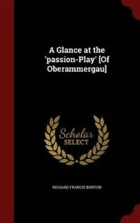 A Glance at the 'passion-Play' [Of Oberammergau]
