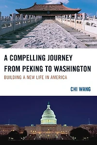 a Compelling Journey from Peking to Washington: Building New Life America