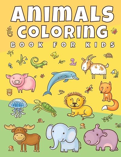 Animals Coloring Book For Kids: Cute Animals Coloring Book for Boys and Girls, Toddler & Children Ages 2, 3, 4, 5