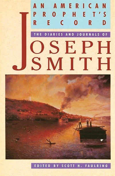 An American Prophet's Record: The Diaries And Journals Of Joseph Smith