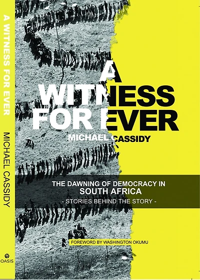A Witness For Ever: The Dawning Of Democracy In South Africa