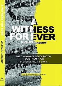 A Witness For Ever: The Dawning Of Democracy In South Africa