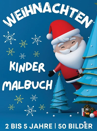 Weihnachtsmalbuch für Kinder im Alter von 2 bis 5 Jahren: 50 große, niedliche und einfache Weihnachtsmalvorlagen ǀ Niedliche Weihnachtsmänner, Schneemänner, Weihnachtsbäume, Sterne und mehr ǀ Geschenk für den Weihnachtsstrumpf für Kinder ǀ 108 Seiten