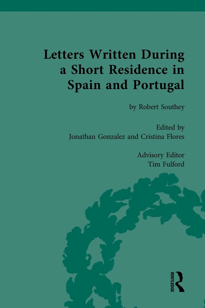 Letters Written During A Short Residence Spain And Portugal: By Robert Southey