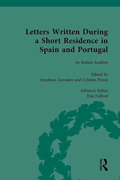 Letters Written During A Short Residence Spain And Portugal: By Robert Southey