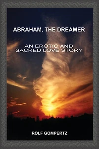 Abraham, the Dreamer: An Erotic and Sacred Love Story