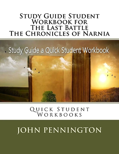 Study Guide Student Workbook for The Last Battle The Chronicles of Narnia: Quick Student Workbooks