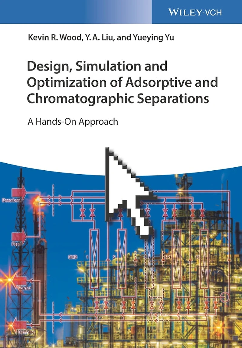 Design, Simulation and Optimization of Adsorptive Chromatographic Separations: A Hands-On Approach