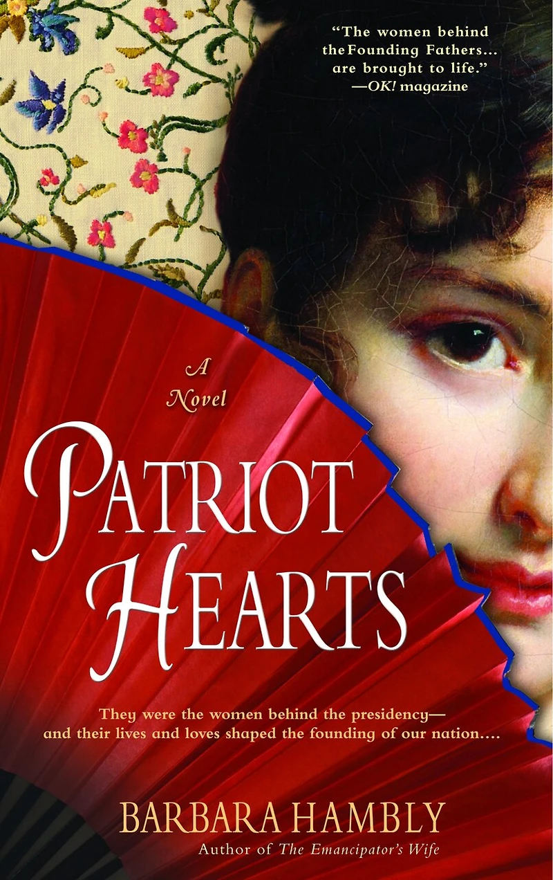 Patriot Hearts: A Novel Of The Founding Mothers