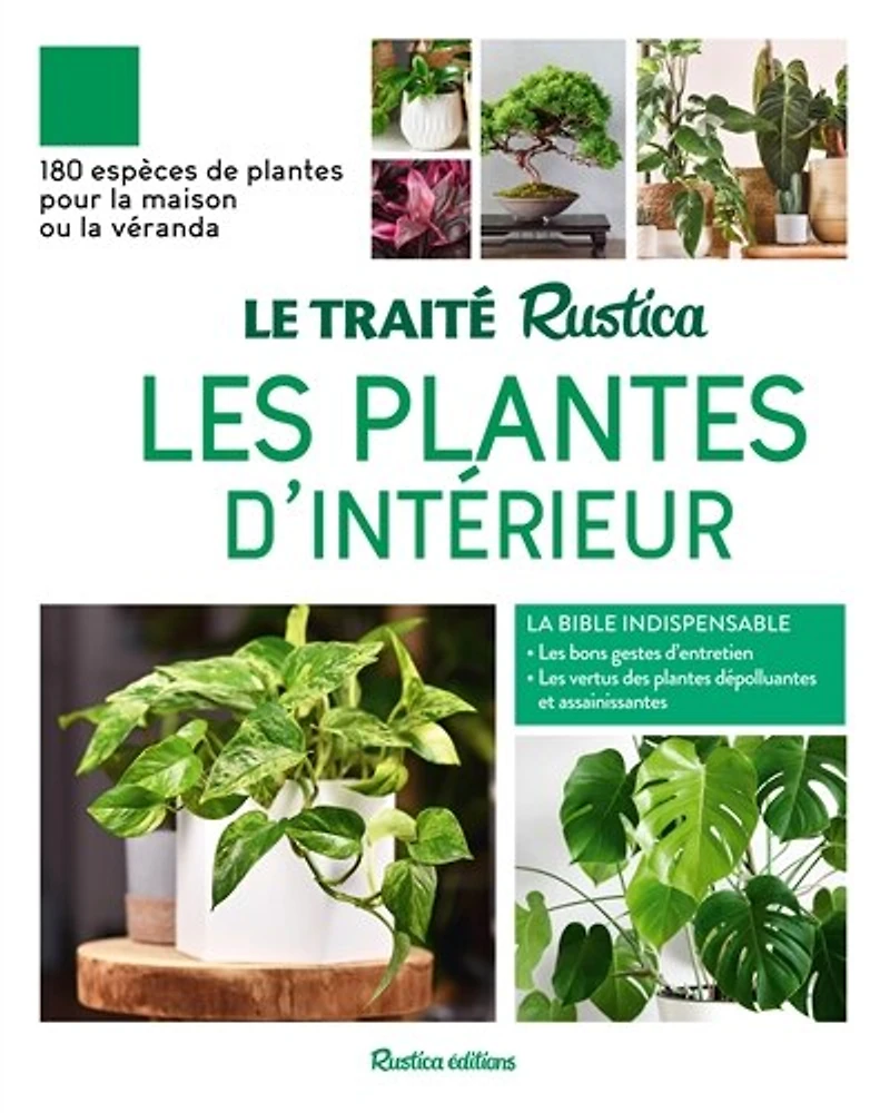Le traité Rustica des plantes d'intérieur: 100 % végétal, 140 espèces