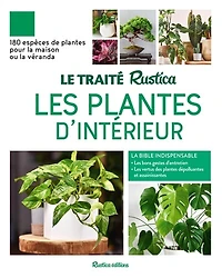 Le traité Rustica des plantes d'intérieur: 100 % végétal, 140 espèces