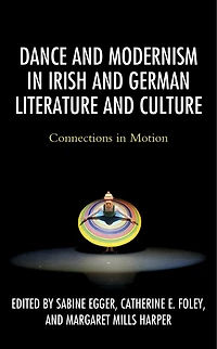 Dance and Modernism Irish German Literature Culture: Connections Motion