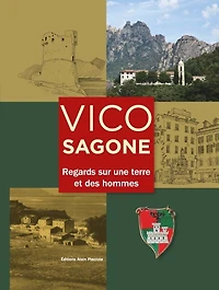 Vico-Sagone : regards sur une terre et des hommes: regards sur une terre et des hommes