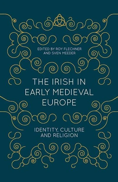 The Irish Early Medieval Europe: Identity, Culture And Religion