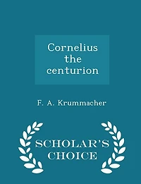 Cornelius the centurion - Scholar's Choice Edition