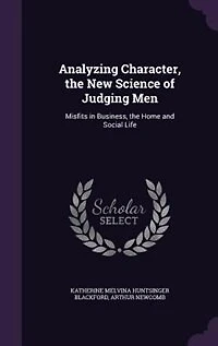 Analyzing Character, the New Science of Judging Men: Misfits Business, Home and Social Life (Classic Reprint)