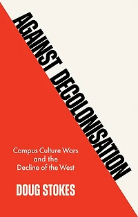 Against Decolonisation: Campus Culture Wars and the Decline of West