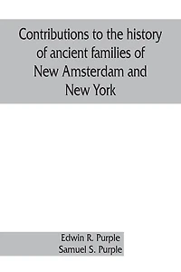 Contributions To The History Of Ancient Families New Amsterdam And York